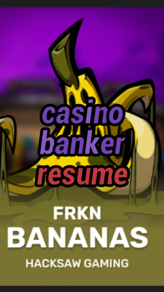 casino banker resume-3xn3u5udepyz9m9w5iat.com
